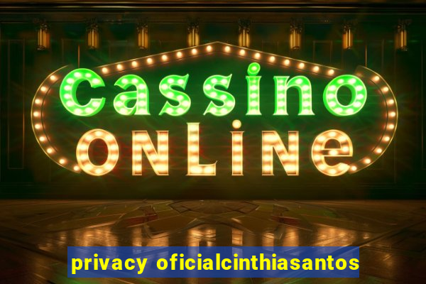 privacy oficialcinthiasantos